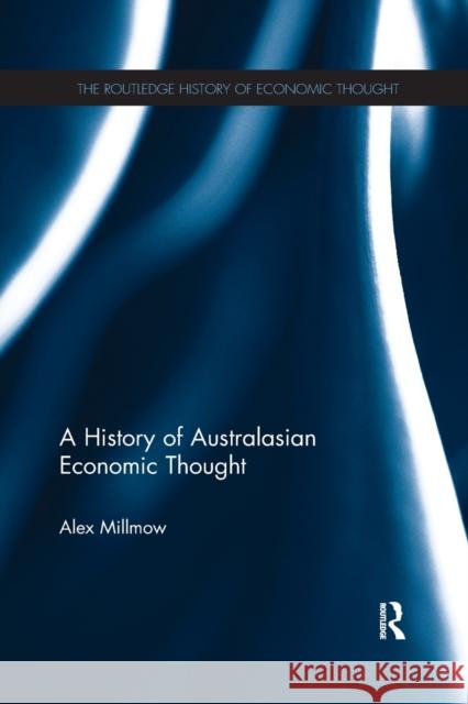 A History of Australasian Economic Thought Alex Millmow 9780367872694 Routledge - książka