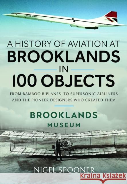 A History of Aviation at Brooklands in 100 Objects Nigel Spooner 9781526790910 Air World - książka