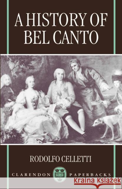 A History of Bel Canto Rodolfo Celletti Frederick Fuller 9780198166412 Oxford University Press - książka