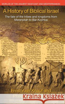 A History of Biblical Israel Knauf, Ernst Axel 9781781791417 Equinox Publishing (Indonesia) - książka