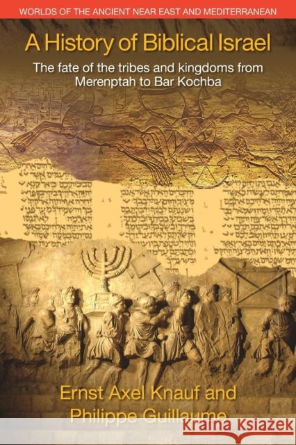 A History of Biblical Israel Knauf, Ernst Axel 9781781791424 Equinox Publishing (Indonesia) - książka