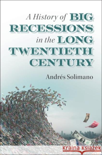 A History of Big Recessions in the Long Twentieth Century Andres Solimano 9781108719131 Cambridge University Press - książka