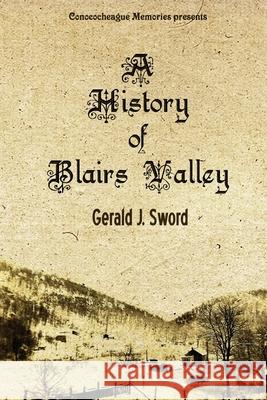 A History of Blairs Valley Debra Carbaugh Robinson Gerald J. Sword 9781541047723 Createspace Independent Publishing Platform - książka