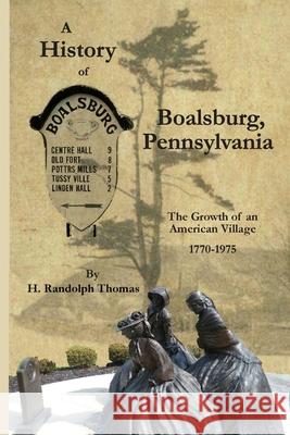 A History of Boalsburg, Pennsylvania, 1770-1975: The Growth of an American Village Horace Randolph Thomas 9781632332646 Mt. Nittany Press - książka