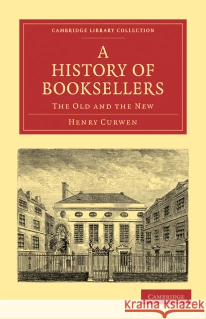 A History of Booksellers: The Old and the New Curwen, Henry 9781108021432 Cambridge University Press - książka