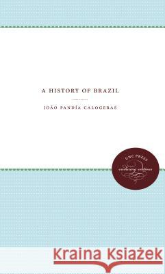 A History of Brazil Joao Pandia Calogeras Percy A. Martin 9780807802960 University of North Carolina Press - książka