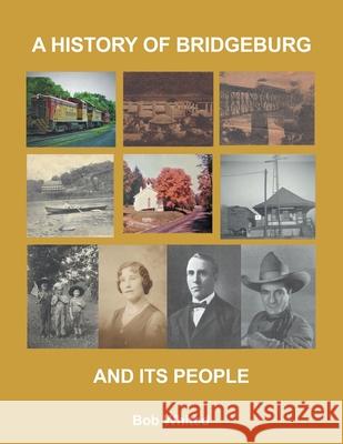 A History of Bridgeburg and its People Bob Whited 9781662422300 Page Publishing, Inc. - książka