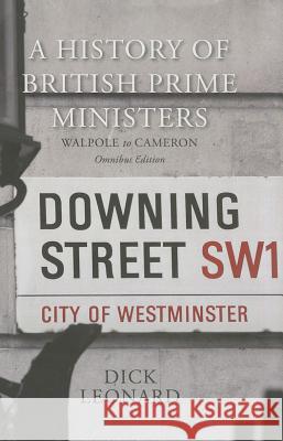 A History of British Prime Ministers (Omnibus Edition): Walpole to Cameron Leonard, Dick 9781137338044 Palgrave MacMillan - książka