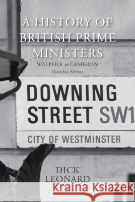 A History of British Prime Ministers (Omnibus Edition): Walpole to Cameron Leonard, Dick 9781137574381 Palgrave MacMillan - książka