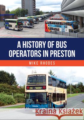 A History of Bus Operators in Preston Mike Rhodes 9781398125179 Amberley Publishing - książka
