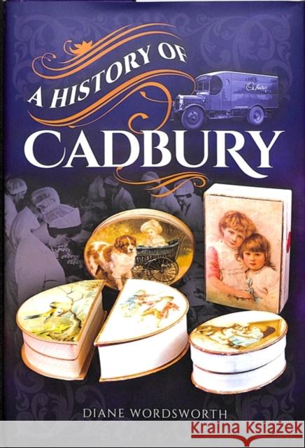A History of Cadbury Diane Wordsworth 9781526733375 Pen and Sword History - książka