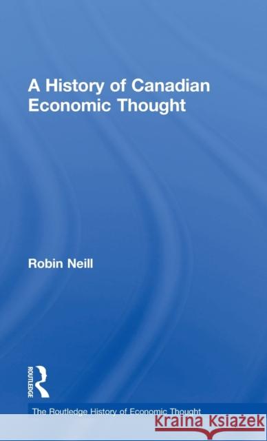 A History of Canadian Economic Thought Robin Neill 9780415054126 Routledge - książka