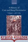 A History of Cant and Slang Dictionaries: Volume 1: 1567-1784 Coleman, Julie 9780199557097 Oxford University Press, USA