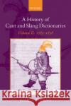 A History of Cant and Slang Dictionaries: Volume II: 1785-1858 Coleman, Julie 9780199557103 Oxford University Press, USA