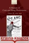 A History of Cant and Slang Dictionaries: Volume III: 1859-1936 Coleman, Julie 9780199549375 Oxford University Press, USA