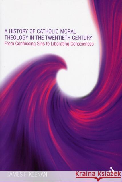 A History of Catholic Moral Theology in the Twentieth Century Keenan, James F. 9780826429292  - książka