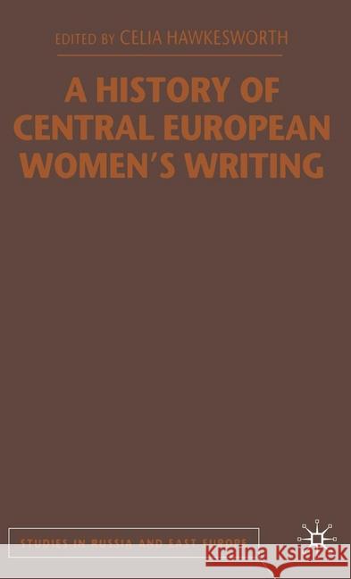 A History of Central European Women's Writing C. Hawkesworth   9781349417704 Palgrave Macmillan - książka