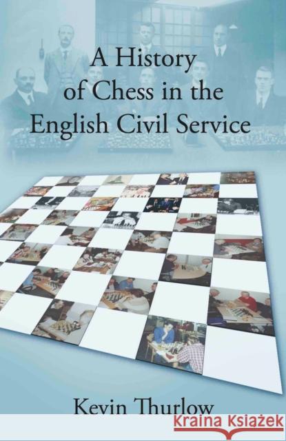 A History of Chess in the English Civil Service Kevin Thurlow 9781913567699 The Conrad Press - książka