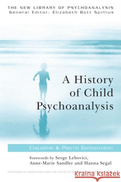 A History of Child Psychoanalysis Claudine Geissmann-Chambon Pierre Geissmann 9780415112963 Routledge - książka
