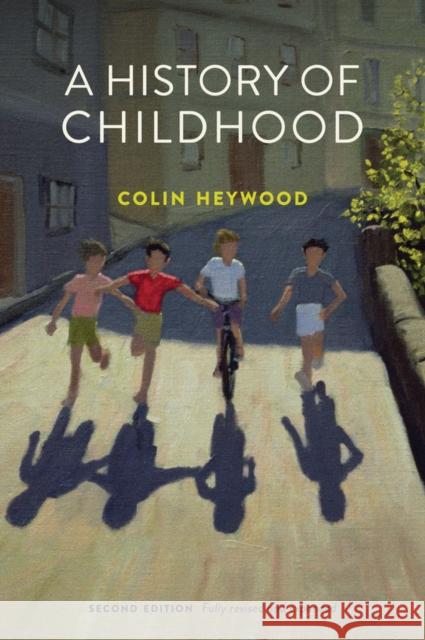 A History of Childhood Heywood, Colin 9780745651651 John Wiley & Sons - książka