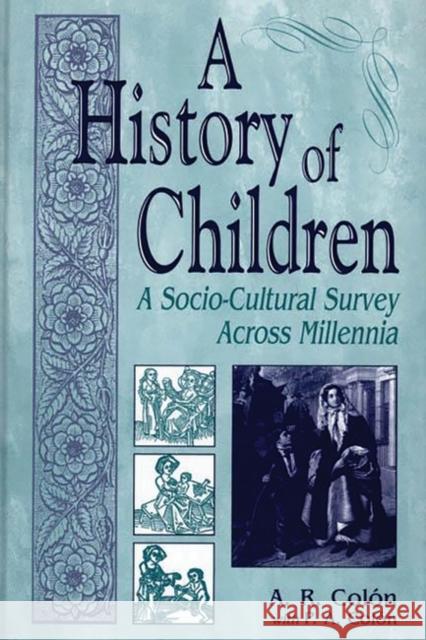 A History of Children: A Socio-Cultural Survey Across Millennia Colón, A. R. 9780313315749 Greenwood Press - książka
