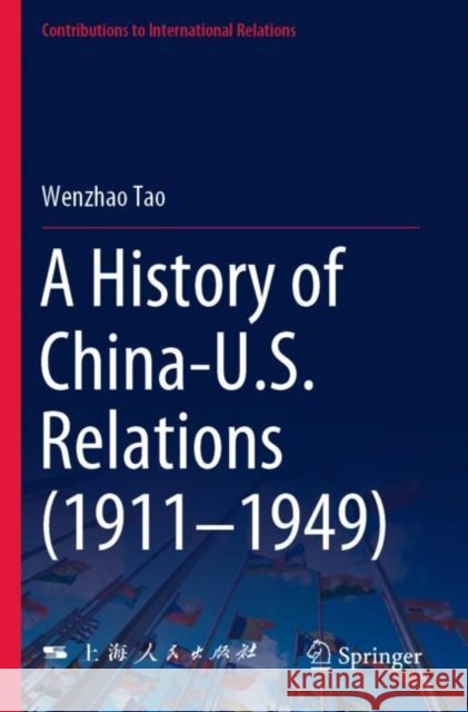 A History of China-U.S. Relations (1911–1949) Wenzhao Tao 9789811697142 Springer Verlag, Singapore - książka