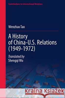 A History of China-U.S. Relations (1949-1972) Wenzhao Tao 9789819554522 Springer - książka