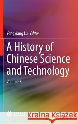 A History of Chinese Science and Technology: Volume 3 Lu, Yongxiang 9783662441626 Springer - książka