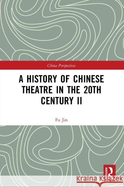 A History of Chinese Theatre in the 20th Century II Jin, Fu 9780367555283 TAYLOR & FRANCIS - książka