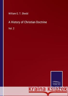 A History of Christian Doctrine: Vol. 2 William G. T. Shedd 9783752581201 Salzwasser-Verlag - książka