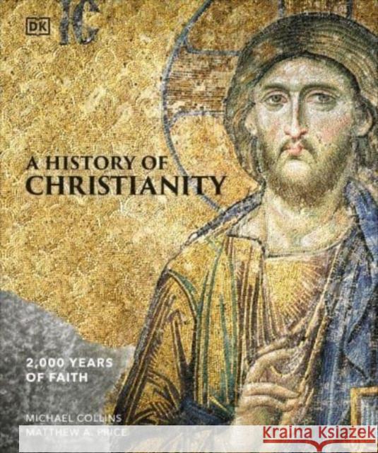 A History of Christianity: 2,000 Years of Faith Matthew A Price 9780241657911 Dorling Kindersley Ltd - książka