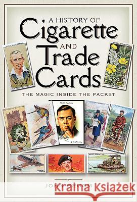 A History of Cigarette and Trade Cards: The Magic Inside the Packet John Broom 9781526721747 Pen & Sword Books - książka