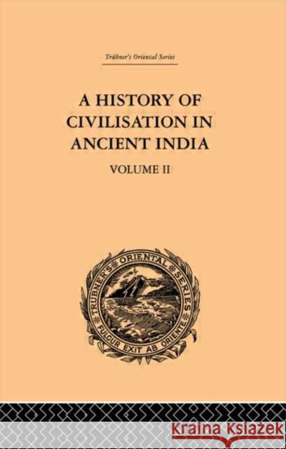 A History of Civilisation in Ancient India : Based on Sanscrit Literature: Volume II Romesh C. Dutt 9780415244923 Routledge - książka