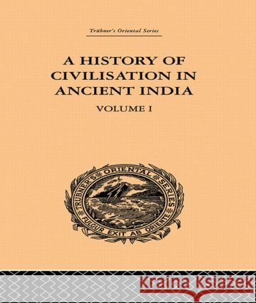 A History of Civilisation in Ancient India : Based on Sanscrit Literature: Volume I Romesh C. Dutt 9780415244916 Routledge - książka