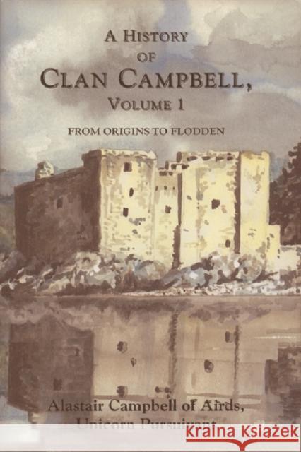 A History of Clan Campbell: From Origins to Flodden Campbell, Alastair 9781902930176 Edinburgh University Press - książka