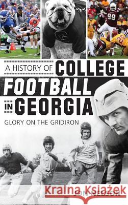 A History of College Football in Georgia: Glory on the Gridiron Jon Nelson Loran Smith Wes Durham 9781540232021 History Press Library Editions - książka