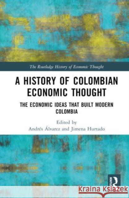 A History of Colombian Economic Thought  9781032266459 Taylor & Francis Ltd - książka