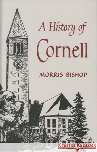 A History of Cornell Morris Bishop Alison M. Kingsbury 9780801400360 Cornell University Press - książka