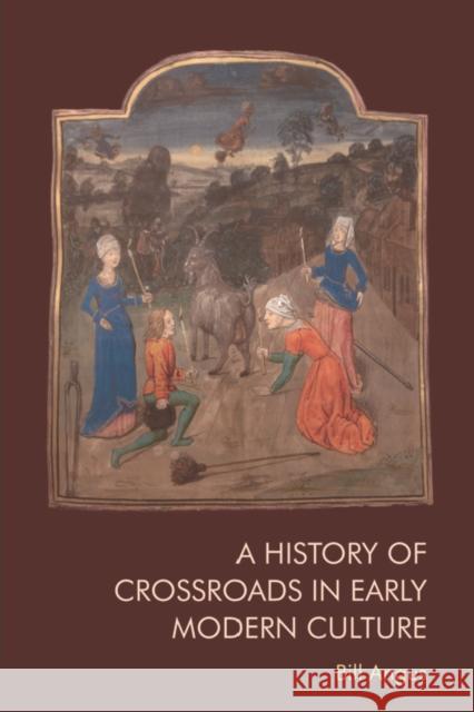 A History of Crossroads in Early Modern Culture Bill Angus 9781474499835 Edinburgh University Press - książka