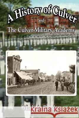 A History of Culver and The Culver Military Academy Roeder, Mark a. 9781533576811 Createspace Independent Publishing Platform - książka