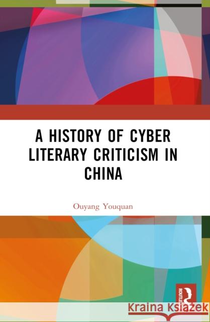 A History of Cyber Literary Criticism in China Ouyang Youquan 9781032550015 Taylor & Francis Ltd - książka