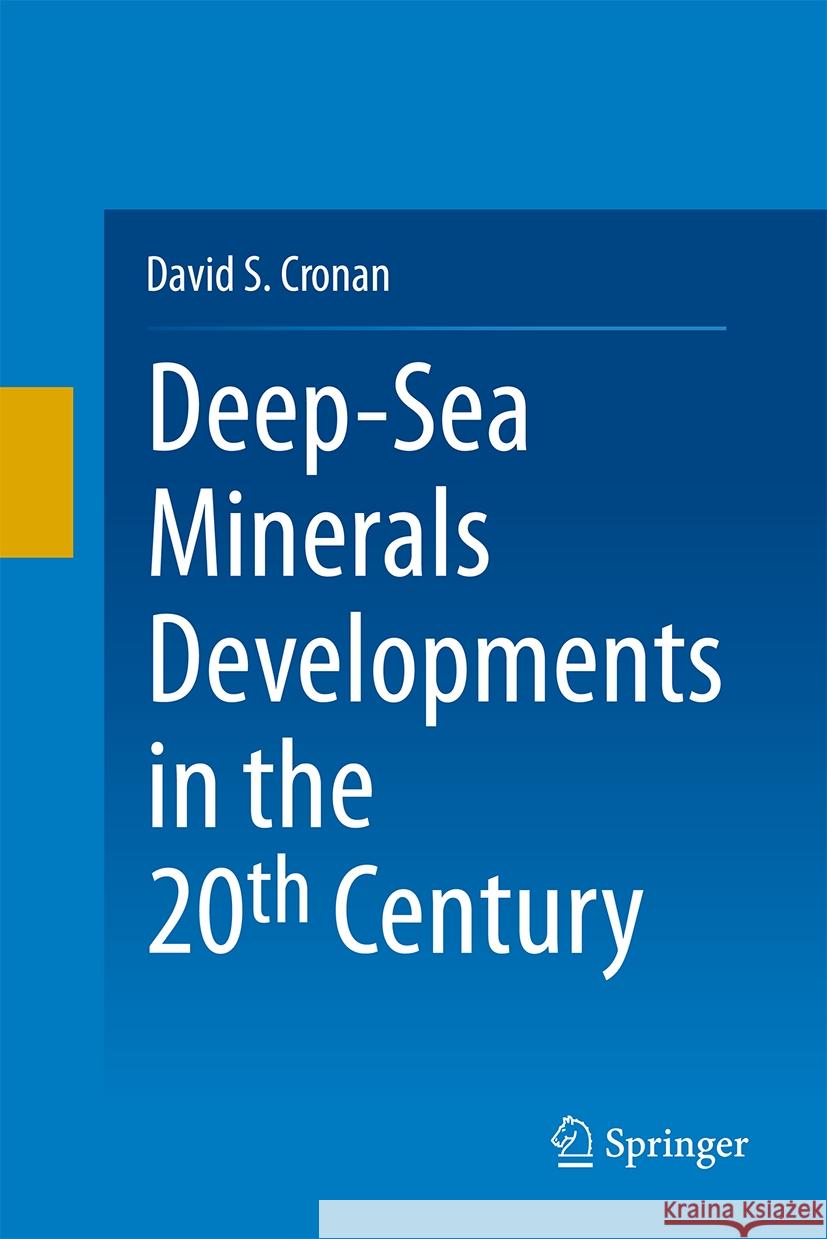 A History of Deep-Sea Minerals Developments in the 20th Century David S. Cronan 9783031523410 Springer - książka