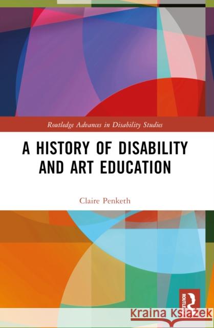 A History of Disability and Art Education Claire Penketh 9780367537906 Taylor & Francis Ltd - książka