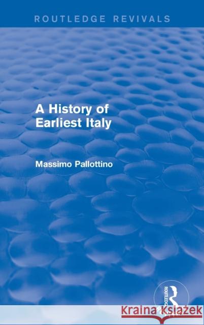 A History of Earliest Italy (Routledge Revivals) Pallottino, Missimo 9781138020207 Routledge - książka