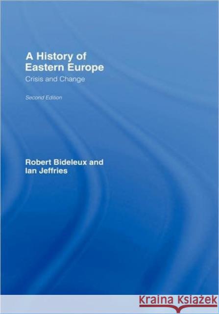 A History of Eastern Europe: Crisis and Change Bideleux, Robert 9780415366267 Routledge - książka