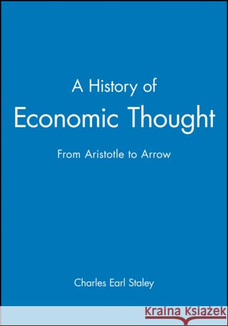 A History of Economic Thought: From Aristotle to Arrow Staley, Charles Earl 9781557860316 Blackwell Publishers - książka