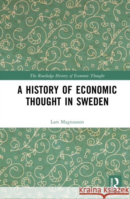 A History of Economic Thought in Sweden Lars (Uppsala University, Sweden) Magnusson 9781032628479 Routledge - książka
