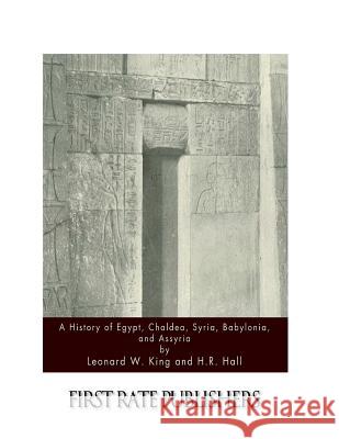 A History of Egypt, Chaldea, Syria, Babylonia, and Assyria H. R. Hall Leonard W. King 9781511575751 Createspace - książka