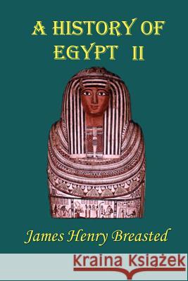 A History of Egypt: Part Two; From the Earliest Times to the Persian Conquest James Henry Breasted 9781931313605 Simon Publications - książka