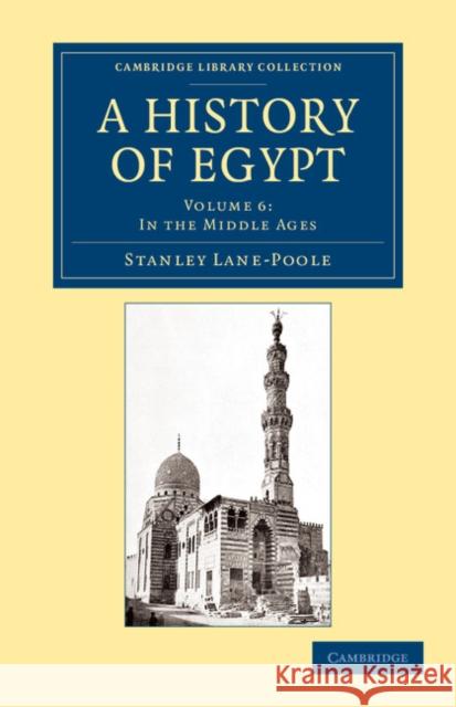 A History of Egypt: Volume 6, in the Middle Ages Lane-Poole, Stanley 9781108065696 Cambridge University Press - książka